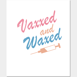 Vaxxed and Waxed Posters and Art